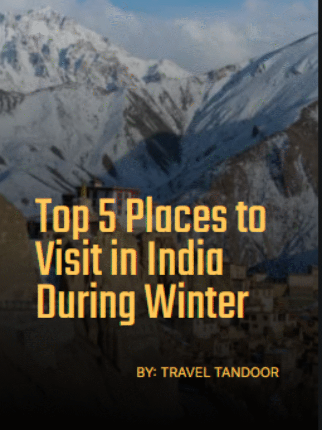 Top 5 Places to Visit in India During Winter: Travel Tips and Essentials